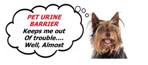 Pet Urine Barrier - Keeps me out of trouble... Well, Almost (caption bubble & small dog)